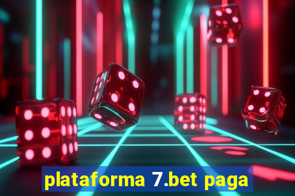 plataforma 7.bet paga